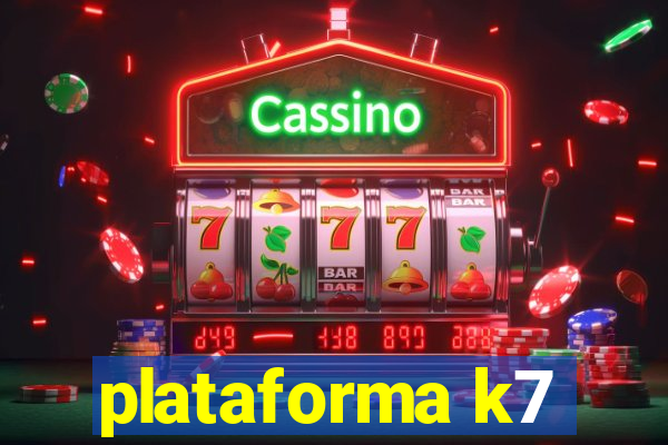 plataforma k7